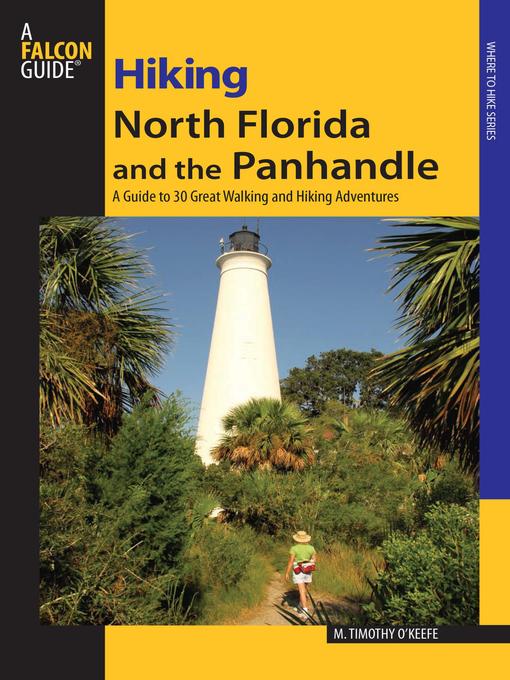 Title details for Hiking North Florida and the Panhandle by M. Timothy O'Keefe - Available